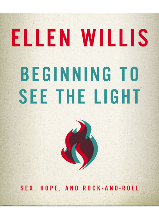 Title details for Beginning to See the Light by Ellen Willis - Available